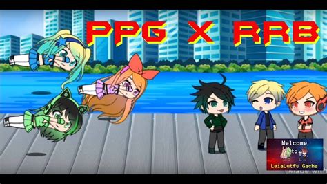 ppg and rrb|ppg and rrb gacha.